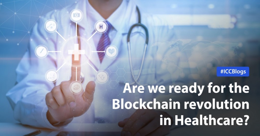 ICC Blog - Are we ready for the Blockchain revolution in Healthcare?