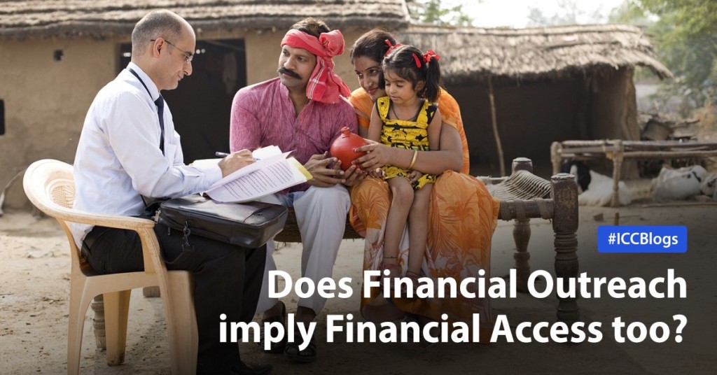 ICC Blog - Does Financial Outreach imply Financial Access too?