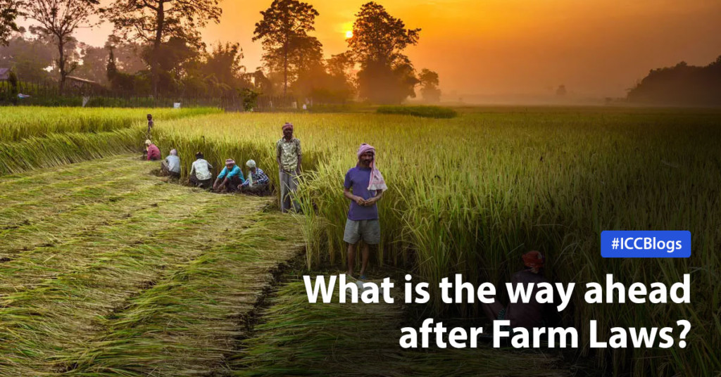 ICC Blog - What is the way ahead after Farm Laws?